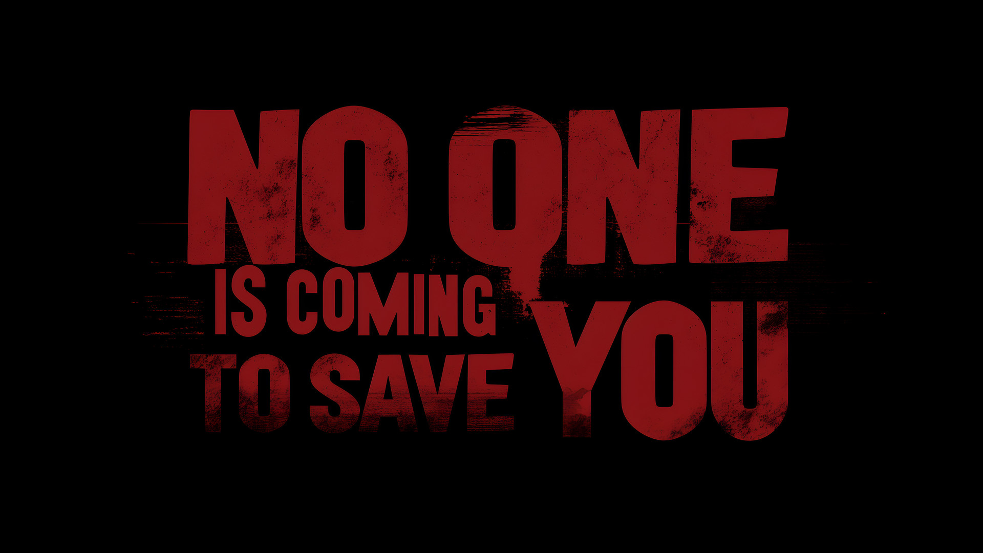 no-one-is-coming-to-save-you